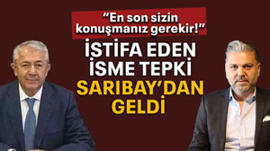 İstifa eden isme tepki Sarıbay’dan geldi “En son sizin konuşmanız gerekir!”